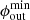 $ \phi_{\mathrm{out}}^{\mathrm{min}} $