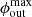 $ \phi_{\mathrm{out}}^{\mathrm{max}} $