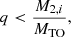 $$ \begin{aligned} q < \frac{M_{2,i}}{M_{\rm TO}}, \end{aligned} $$