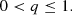 $$ \begin{aligned} 0 < q \le 1. \end{aligned} $$