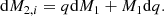 $$ \begin{aligned} \mathrm{d}M_{2,i} = q \mathrm{d}M_1 + M_1 \mathrm{d}q. \end{aligned} $$