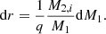 $$ \begin{aligned} \mathrm{d}r = \frac{1}{q}\frac{M_{2,i}}{M_1} \mathrm{d}M_1. \end{aligned} $$
