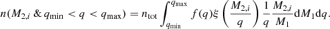 $$ \begin{aligned} n(M_{2,i} \, \& \, q_{\rm min} < q < q_{\rm max}) = n_{\rm tot} \int _{q_{\rm min}} ^ {q_{\rm max}} f(q) \xi \left(\frac{M_{2,i}}{q}\right) \frac{1}{q}\frac{M_{2,i}}{M_1} \mathrm{d}M_1 \mathrm{d}q. \end{aligned} $$