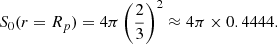 $$ \begin{aligned} S_0 (r=R_p) = 4 \pi \left(\frac{2}{3}\right)^2 \approx 4 \pi \times 0.4444. \end{aligned} $$