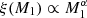 $ \xi(M_1) \propto M_1^{\alpha} $