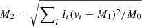 $ M_2 = \sqrt{\sum\nolimits_{i}I_i(\mathit{v}_i-M_1)^2/M_0} $