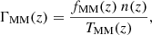 $$ \begin{aligned} \Gamma _{\text{MM}}(z) = \frac{f_{\text{MM}}(z)\ n(z)}{T_{\text{MM}}(z)}, \end{aligned} $$