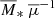 $ \overline{M}_{*}\ \overline{\mu}^{-1} $