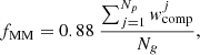 $$ \begin{aligned} f_{\text{MM}} = 0.88\ \frac{\sum\nolimits_{j=1}^{{N_p}} { w}_\mathrm{comp} ^{j}}{{N_{ g}}}, \end{aligned} $$