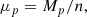 $$ \begin{aligned} \mu _p=M_p/n, \end{aligned} $$