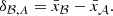 $$ \begin{aligned} \delta _{\mathcal{B} ,A} = \bar{x}_{\mathcal{B} } - \bar{x}_{\mathcal{A} }. \end{aligned} $$
