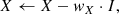 $$ \begin{aligned} X \leftarrow X - { w}_X \cdot I , \end{aligned} $$