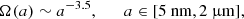 $$ \begin{aligned} \Omega (a) \sim a^{-3.5}, \qquad a \in [5~\mathrm{nm}, 2~\upmu \mathrm{m}], \end{aligned} $$