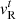 $ {\it v}^t_{\rm R} $