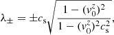 $$ \begin{aligned} \lambda _\pm = {\pm }c_{\rm s} \sqrt{\frac{1 - ({ v}^z_0)^2}{1- ({ v}^z_0)^2 c_{\rm s}^2}}, \end{aligned} $$