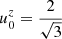 $ u^z_0 = \frac{2}{\sqrt{3}} $
