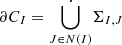 $ \partial C_I = {\underset{J \in N(I)}{\dot{\bigcup}}} \Sigma_{I,J} $