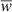 $ {\overline{{\textit{w}}}} $