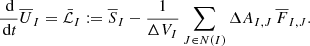 $$ \begin{aligned} \frac{\,{\mathrm{d} }}{\,{\mathrm{d} }t} \overline{{U}}_I = \bar{\mathcal{L} }_I := \overline{{S}}_I - \frac{1}{\Delta V_I} \sum _{J \in N(I)} \Delta A_{I,J} \,\overline{{F}}_{I,J} . \end{aligned} $$
