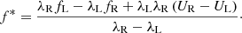$$ \begin{aligned} {f}^*&= \frac{\lambda _{\rm R} {f}_{\rm L} - \lambda _{\rm L} {f}_{\rm R} + \lambda _{\rm L} \lambda _{\rm R} \left({U}_{\rm R} - {U}_{\rm L} \right)}{\lambda _{\rm R} - \lambda _{\rm L}}\cdot \end{aligned} $$