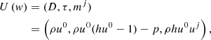 $$ \begin{aligned} {U}\left( { w}\right)&= (D, \tau , m^j) \nonumber \\&= \left( \rho {u^0}, \rho {u^0}(h {u^0}- 1) - p, \rho h {u^0}u^j \right), \end{aligned} $$
