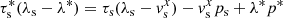 $$ \begin{aligned}&\tau ^*_{\rm s} (\lambda _{\rm s} - \lambda ^*) = \tau _{\rm s} (\lambda _{\rm s} - { v}^x_{\rm s}) - { v}^x_{\rm s} p_{\rm s} + \lambda ^* p^* \end{aligned} $$