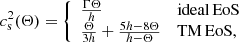 $$ \begin{aligned} c^2_{\rm s}(\Theta ) = {\left\{ \begin{array}{ll} \frac{\Gamma \Theta }{h}&\mathrm{ideal\,EoS} \\ \frac{\Theta }{3 h} + \frac{5 h - 8 \Theta }{h - \Theta }&\mathrm{TM\,EoS}, \end{array}\right.} \end{aligned} $$