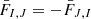 $ \bar{F}_{I,J} = - \bar{F}_{J,I} $