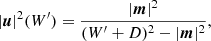 $$ \begin{aligned} |\boldsymbol{u}|^2(W^\prime ) = \frac{{|\boldsymbol{m}|^2}}{(W^\prime + D)^2 - |\boldsymbol{m}|^2}, \end{aligned} $$