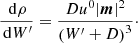 $$ \begin{aligned} \frac{\,{\mathrm{d} }\rho }{\,{\mathrm{d} }W^\prime }&= \frac{D {u^0}|\boldsymbol{m}|^2}{\left( W^\prime + D \right)^3}\cdot \end{aligned} $$