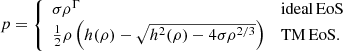 $$ \begin{aligned} p ={\left\{ \begin{array}{ll} \sigma \rho ^\Gamma&\mathrm{ideal\,EoS} \\ \frac{1}{2} \rho \left( h(\rho )-\sqrt{h^2(\rho )-4 \sigma \rho ^{2/3}} \right)&\mathrm{TM\,EoS}. \end{array}\right.} \end{aligned} $$