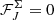 $ \mathcal{F}^\Sigma_J = 0 $