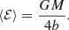 $$ \begin{aligned} \langle \mathcal{{E}}\rangle = \frac{GM}{4b}. \end{aligned} $$