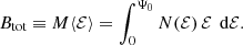 $$ \begin{aligned} B_{\text{tot}} \equiv M\langle \mathcal{{E}}\rangle = \int _0^{\Psi _0} N(\mathcal{{E}})\,\mathcal{{E}}\,{\text{ d}}\mathcal{{E}}. \end{aligned} $$