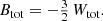 $$ \begin{aligned} B_{\text{tot}} = -\tfrac{3}{2}\,W_{\text{tot}}. \end{aligned} $$
