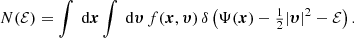 $$ \begin{aligned} N(\mathcal{{E}}) = \int {\text{ d}}{\boldsymbol{x}}\int {\text{ d}}{\boldsymbol{\upsilon }}\, f({\boldsymbol{x}},{\boldsymbol{\upsilon }})\, \delta \left(\Psi ({\boldsymbol{x}})-\tfrac{1}{2}|{\boldsymbol{\upsilon }}|^2-\mathcal{{E}}\right). \end{aligned} $$