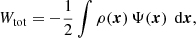 $$ \begin{aligned} W_{\text{tot}}&= -\frac{1}{2} \int \rho ({\boldsymbol{x}})\,\Psi ({\boldsymbol{x}})\,{\text{ d}}{\boldsymbol{x}}, \end{aligned} $$