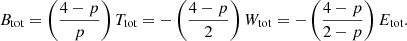 $$ \begin{aligned} B_{\text{tot}} = \left(\frac{4-p}{p}\right)T_{\text{tot}} = -\left(\frac{4-p}{2}\right) W_{\text{tot}} = -\left(\frac{4-p}{2-p}\right)E_{\text{tot}}. \end{aligned} $$