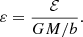 $$ \begin{aligned} \varepsilon = \frac{\mathcal{{E}}}{{GM}/b}. \end{aligned} $$