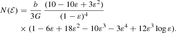$$ \begin{aligned} N(\mathcal{{E}})&= \frac{b}{3G}\,\frac{(10-10\varepsilon +3\varepsilon ^2)}{(1-\varepsilon )^4} \nonumber \\&\times (1-6\varepsilon +18\varepsilon ^2-10\varepsilon ^3-3\varepsilon ^4+12\varepsilon ^3\log \varepsilon ). \end{aligned} $$