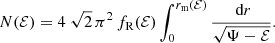 $$ \begin{aligned} N(\mathcal{{E}}) = 4\ \sqrt{2}\,\pi ^2\,f_{\text{R}}(\mathcal{{E}}) \int _0^{r_{\text{m}}(\mathcal{{E}})} \frac{{\text{ d}}r}{\sqrt{\Psi -\mathcal{{E}}}}. \end{aligned} $$