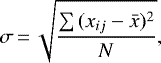 \begin{equation*} \sigma\,{=}\,\sqrt{\frac{ \sum{ (x_{ij} - \Bar{x})^2}}{N}}, \end{equation*}