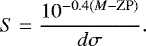 \begin{equation*} S=\frac{10^{-0.4(M-\textrm{ZP})}}{d\sigma}. \end{equation*}
