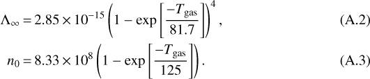 \begin{align*}\Lambda_{\infty} &\,{=}\,2.85\,{\times}\,10^{-15} \left(1 - \exp\left[\frac{-T_{\textrm{gas}}}{81.7}\right] \right){}^4, \\n_{\mathrm{0}} &\,{=}\,8.33\,{\times}\,10^{8} \left(1 - \exp\left[\frac{-T_{\textrm{gas}}}{125} \right] \right).\end{align*}