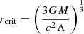 $$ \begin{aligned} r_{\rm crit} = \left(\frac{3GM}{c^2 \Lambda }\right)^{\frac{1}{3}} \end{aligned} $$