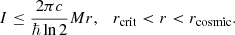 $$ \begin{aligned} I \le \frac{2 \pi c}{\hbar \ln 2} M r, \quad r_{\rm crit} < r < r_{\rm cosmic}. \end{aligned} $$