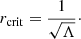 $$ \begin{aligned} r_{\rm crit} = \frac{1}{\sqrt{\Lambda }}\cdot \end{aligned} $$