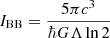 $ I_{\mathrm{BB}} = \frac{5 \pi c^3}{\hbar G \Lambda \ln2} $