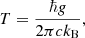 $$ \begin{aligned} T = \frac{\hbar g}{2 \pi c k_{\rm B}}, \end{aligned} $$