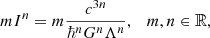 $$ \begin{aligned} m I^n= m \frac{c^{3n}}{\hbar ^n G^n \Lambda ^n}, \quad m, n \in \mathbb{R} , \end{aligned} $$